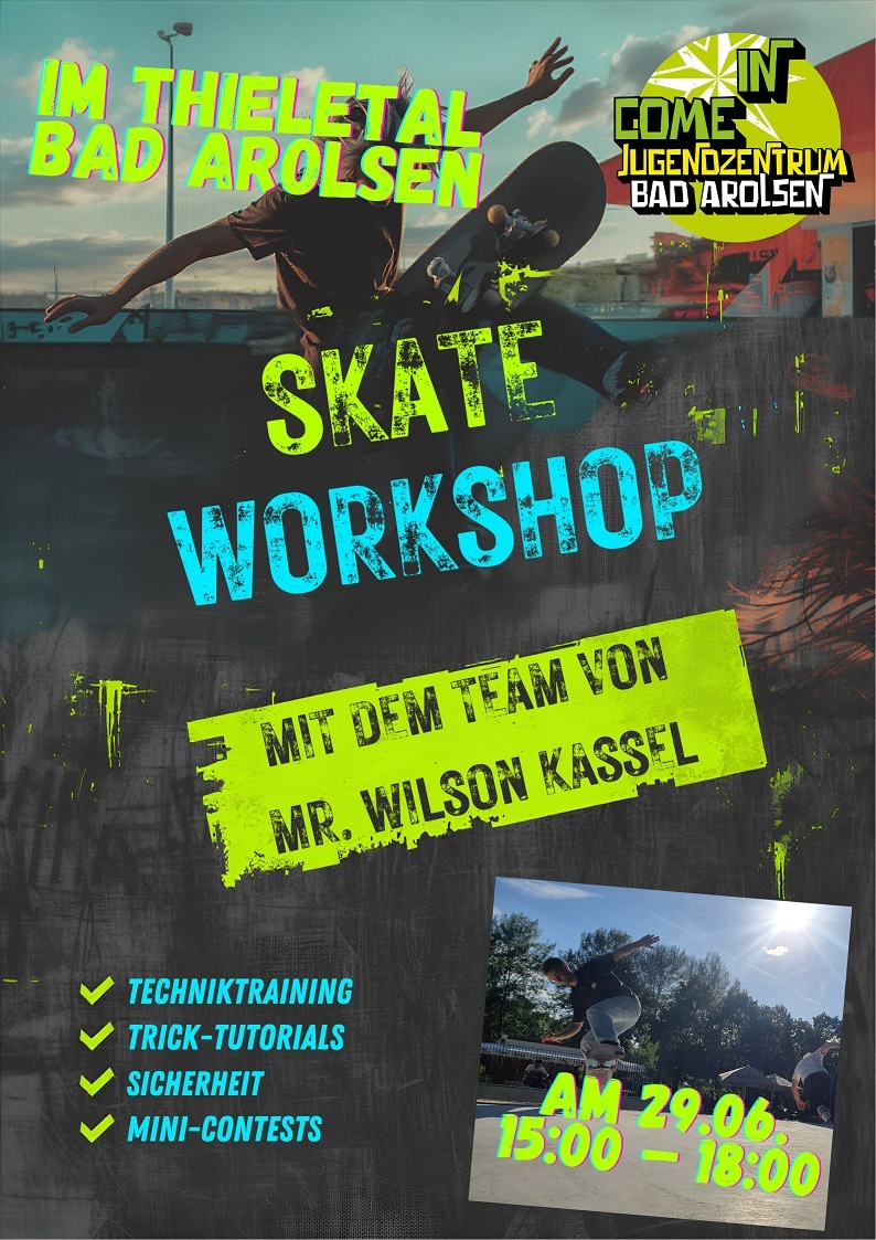 Skate Workshop Flyer: Skate Workshop. Im Thieletal Bad Arolsen mit dem Team von Mr. Wilson Kassel am 29.06. von 15 bis 18 Uhr. Techniktraining, Trick-Tutorials, Sicherheit, Mini-Contests. Logo Come In.